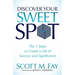 Discover Your Sweet Spot: The 7 Steps to Create a Life of Success and Significance