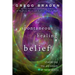 The Spontaneous Healing of Belief: Shattering the Paradigm of False Limits