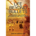 Life Beyond Bullets: Memoir of Life in Rural Afghanistan and West Africa