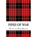Pipes of War: Twenty Tunes for the Bagpipes and Practice Chanter