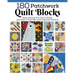 180 Patchwork Quilt Blocks: Experimenting with Colors, Shapes, and Styles to Piece New and Traditional Patterns