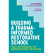 Building a Trauma-Informed Restorative School: Skills and Approaches for Improving Culture and Behavior