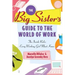 The Big Sister's Guide to the World of Work: The Inside Rules Every Working Girl Must Know