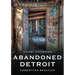 Abandoned Detroit: Resurrecting the Past