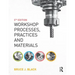 Workshop Processes, Practices and Materials