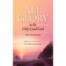 All Glory to the Only Good God