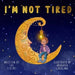 I'm Not Tired