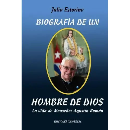 Biografía de Un Hombre de Dios: La vida de Monseñor Agustín Román