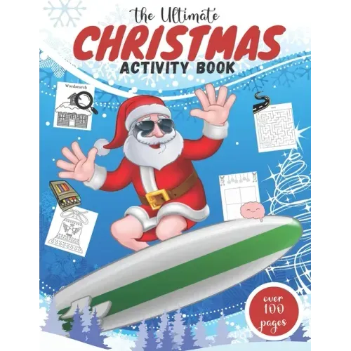 The Ultimate Christmas Activity Book: Fun Of Games, Activities, Puzzles & Coloring Pages for Endless Hours of Festive Fun I Perfect Holiday Gift For C