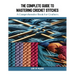 The Complete Guide to Mastering Crochet Stitches: A Comprehensive Book for Crafters