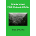 Searching For Mama Coca: A Time Traveler's Guide