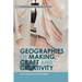 Geographies of Making, Craft and Creativity