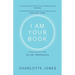 I Am Your Book: A Poetic Journey Through CFS/ME/Fibromyalgia