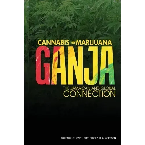 Cannabis, Marijuana, Ganja: The Jamaican and Global Connection