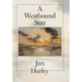 A Westbound Sun: Short Stories, Memoirs and Poems