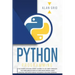 Python Programming: The Easiest Python Crash Course to Go Deep Through the Main Applications as Web Development, Data Analysis, and Data S