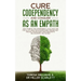 Cure Codependency and Conquer as an Empath: How to Break the Codependency Cycle Once and For All By using The Ultimate Guide Through Self Healing and