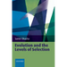 Evolution and the Levels of Selection