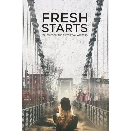 Fresh Starts: Tales from the Pikes Peak Writers
