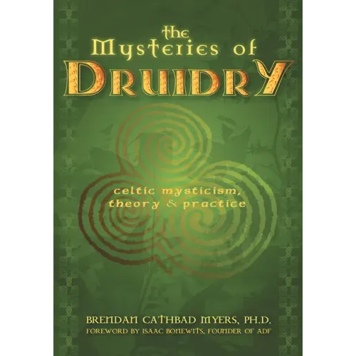 The Mysteries of Druidry: Celtic Mysticism, Theory, and Practice (a Training Manual for the Modern-Druid)
