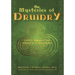 The Mysteries of Druidry: Celtic Mysticism, Theory, and Practice (a Training Manual for the Modern-Druid)