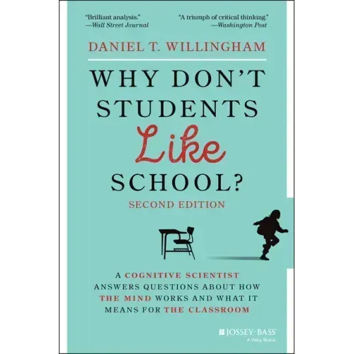 Why Don't Students Like School?: A Cognitive Scientist Answers Questions about How the Mind Works and What It Means for the Classroom