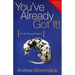 You've Already Got It!: So Quit Trying to Get It