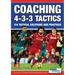 Coaching 4-3-3 Tactics - 154 Tactical Solutions and Practices