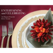 Entertaining and Celebrating: An Elegant Feast For Every Season