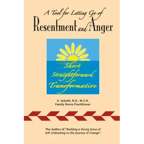 A Tool for Letting Go of Resentment and Anger: Short. Straightforward. Transformative.