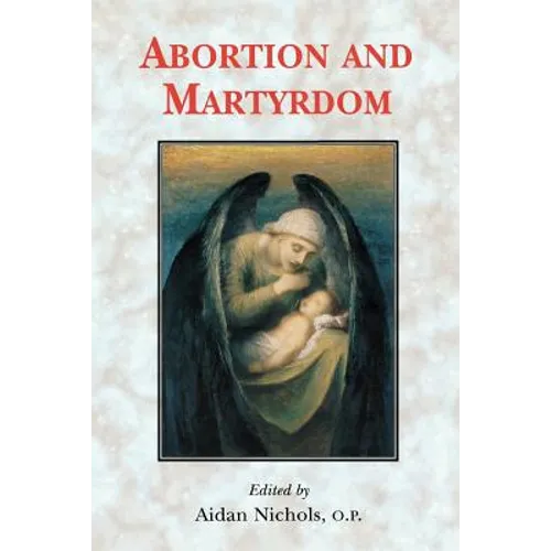 Abortion and Martyrdom: The Papers of the Solesmes Consultation and an Appeal to the Catholic Church