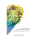 Joy at the Edges of Grief: Learning to Be Present in the Midst of Caregiving, Illness, and Loss