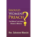 Should Women Preach?: The Biblical Truth about Women in Ministry