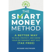 The Smart Money Method: A Better Way to Save, Protect, and Grow Your Retirement Nest Egg (Tax Free)