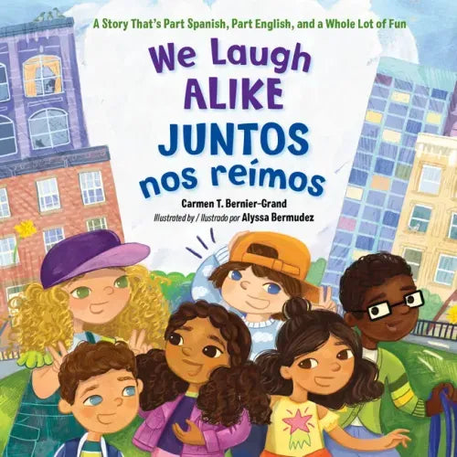 We Laugh Alike / Juntos Nos Reímos (Spanish Bilingual Edition): A Story That's Part Spanish, Part English, and a Whole Lot of Fun
