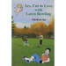 Yes, I'm in Love with Lawn Bowling