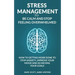 Stress Management to be calm and stop feeling overwhelmed: How to getting more done to stop anxiety, improve your mood and achieving your goals