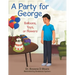 A Party for George: Balloons, Toys, or Flowers