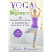 Yoga For Beginners: Learn Yoga in Just 10 Minutes a Day- 30 Essential Yoga Poses to Completely Transform Your Mind, Body & Spirit