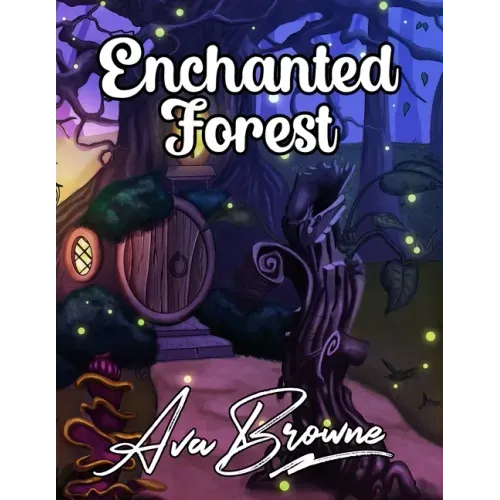 Enchanted Forest: An Adult Coloring Book With Fantasy Animals, Magical Forest Scenes and Beautiful Gardens