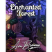 Enchanted Forest: An Adult Coloring Book With Fantasy Animals, Magical Forest Scenes and Beautiful Gardens