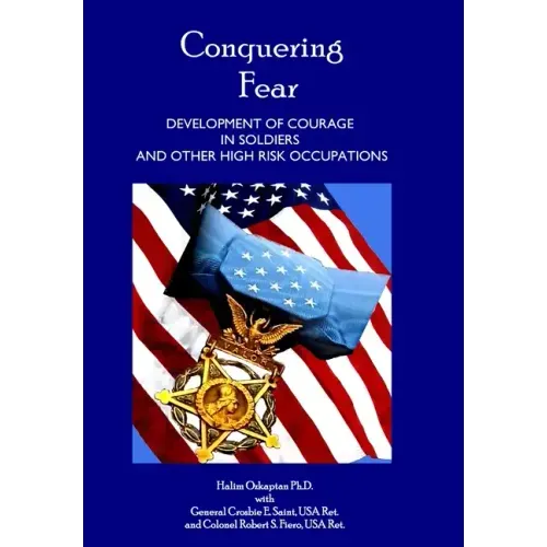 Conquering Fear - Development of Courage in Soldiers and Other High Risk Occupations