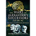 The Wars of Alexander's Successors 323 - 281 BC: Volume 1 - Commanders and Campaigns