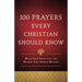 100 Prayers Every Christian Should Know