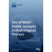 Use of Water Stable Isotopes in Hydrological Process