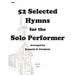 52 Selected Hymns for the Solo Performer-flute version