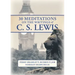 30 Meditations on the Writings of C.S. Lewis
