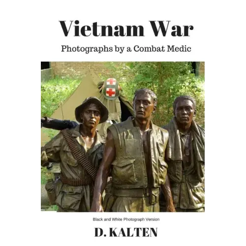 Vietnam War: Photographs by a Combat Medic Black & White Photograph Version
