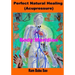 Perfect Natural Healing (Acupressure): Healthy Living in your Hand