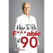 How To Be F***able at 90: Good Advice for All Ages